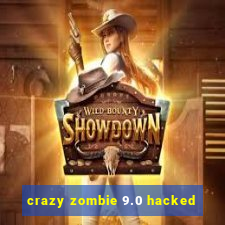 crazy zombie 9.0 hacked